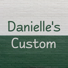 Load image into Gallery viewer, Danielle&#39;s Custom
