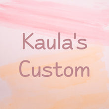 Load image into Gallery viewer, Kaula&#39;s Custom
